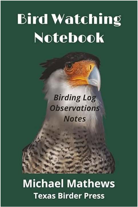 Bird Watching Notebook - Birding Log, Observations, Notes by Michael Mathews. Texas Birder Press