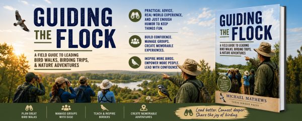 Field Guide to Leading Bird Walks, Birding Trips, & Nature Adventures - Guiding the Flock by Michael Mathews, Texas Birder Press