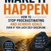 kindle Make It Happen Playbook: How to Stop Procrastinating and Achieve Goals Even If Y